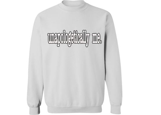 Unapologetically Me Sweatshirt